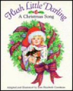 Hush Little Darling: A Christmas Song - Joan Elizabeth Goodman