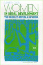 Women in Rural Development: The People's Republic of China - Elisabeth Croll