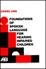 Foundations of Spoken Language for Hearing-Impaired Children - Daniel Ling