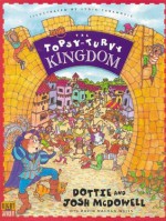 The Topsy-Turvy Kingdom - Dottie McDowell, Josh McDowell