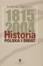 Historia 1815-2004. Polska i Świat - Andrzej Garlicki