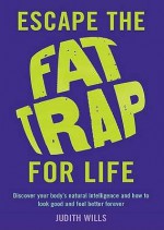 Escape Fat Trap for Life - Judith Wills