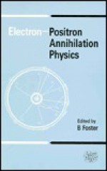 Electron Positron Annihilation Physics - B. Foster