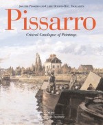 Pissarro: Critical Catalogue of Paintings - Joachim Pissarro