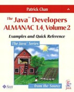 The Java(tm) Developers Almanac 1.4, Volume 2: Examples and Quick Reference - Patrick Chan