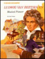 Ludwig Van Beethoven: Musical Pioneer - Carol Greene, Steven Dobson