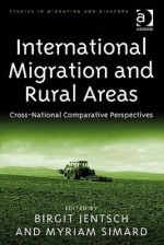 International Migration and Rural Areas: Cross-National Comparative Perspectives - Birgit Jentsch, Myriam Simard