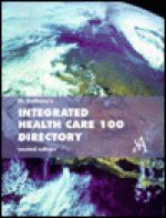 St Anthony's Integrated Health Care 100 Directory: The Most Comprehensive Financial and Contact Data for Integrated Delivery Systems - St Anthony Press, St Anthony, Susan Namovicz-Peat, Can Evolving Health Systems Pay the Price of