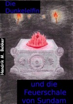 Die Dunkelelfin und die Feuerschale von Sundam (Fantasy) (German Edition) - Hendrik M. Bekker, Mara Kreimeier