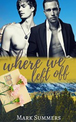 Where We Left Off: A Gay Second Chance Romance - Mark Summers