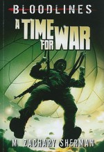 A Time for War (Bloodlines (Zachary M. Sherman)) - M. Zachary Sherman, Fritz Casas