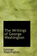 The Writings of George Washington - George Washington