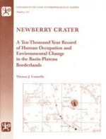 Newberry Crater: Anthropological Papers Number 121 - Thomas Connolly