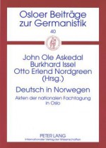 Deutsch in Norwegen: Akten Der Nationalen Fachtagung in Oslo - John OLE Askedal