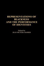 Representations of Blackness and the Performance of Identities - Jean Muteba Rahier