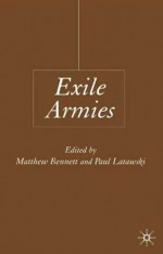 Exile Armies - Paul Latawski