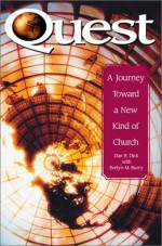 Quest: A Journey Toward a New Kind of Church - Dan R. Dick