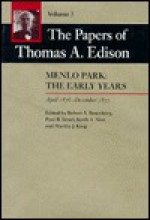 The Papers of Thomas A. Edison: Menlo Park: The Early Years, April 1876-December 1877 - Keith Nier, Thomas Edison, Paul B. Israel