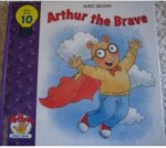 Arthur the Brave - Marc Brown, Sheryl Berk, Chow Chu-Ying