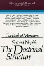 The Book of Mormon: Second Nephi, The Doctrinal Structure - Monte S. Nyman, Charles D. Tate Jr.