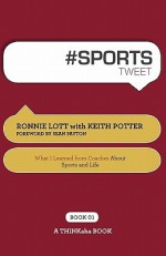 # Sports Tweet Book01: What I Learned from Coaches about Sports and Life - Ronnie Lott, Keith Potter, Rajesh Setty