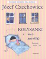 Kołysanki i inne wiersze - Józef Czechowicz