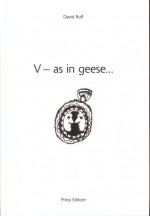 V – as in geese... - David Ruff, Susan Finnel Ruff, Susanna Bourlot