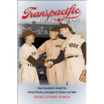 Transpacific Field of Dreams: How Baseball Linked the United States and Japan in Peace and War - Sayuri Guthrie-Shimizu