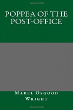 Poppea of the Post-Office - Mabel Osgood Wright