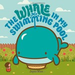 The Whale in My Swimming Pool - Joyce Wan