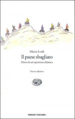 Il paese sbagliato: diario di un'esperienza didattica. Nuova edizione - Mario Lodi