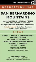 MAP San Bernardino Mountains: San Bernardino National Forest and San Gorgonio/San Jacinto Wild Areas - Wilderness Press