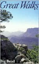 Great Walks of Big Bend National Park - Robert Gilmore, Eileen Oktavec