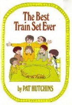 The Best Train Set Ever - Pat Hutchins