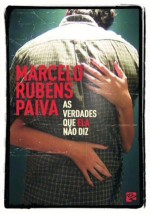 As verdades que ela não diz - Marcelo Rubens Paiva