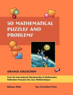 50 Mathematical Puzzles and Problems: Orange Collection - Gilles Cohen