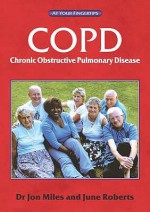 COPD - the 'at your fingertips' guide (At Your Fingertips S.): The 'at Your Fingertips' Guide (At Your Fingertips) - Jonathan Miles