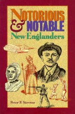 Notorious and Notable New Englanders - Peter F. Stevens