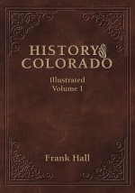 History of the State of Colorado - Vol. I - Frank Hall