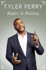 Higher Is Waiting - Tyler Perry, Dominic Hoffman