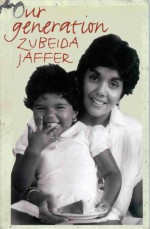 Our Generation - Zubeida Jaffer