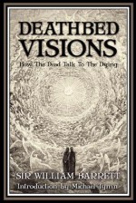 Deathbed Visions - William Barrett