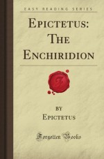 Epictetus: The Enchiridion (Forgotten Books) - Epictetus