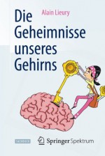 Die Geheimnisse unseres Gehirns (German Edition) - Alain Lieury, Gabriele Herbst