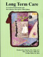 Long Term Care For Activity Professionals And Recreational Therapists - Elizabeth Best-Martini, Mary Anne Weeks, Priscilla Wirth