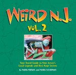 Weird N.J. Volume 2: Your Travel Guide to New Jersey's Local Legends and Best Kept Secrets - Mark Moran, Mark Sceurman