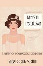 Babes in Tinseltown: A Mystery of Hollywood's Golden Age - Sheri Cobb South