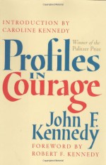 Profiles in Courage - John F. Kennedy, Caroline Kennedy, Robert F. Kennedy