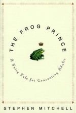 The Frog Prince: A Fairy Tale for Consenting Adults - Stephen Mitchell