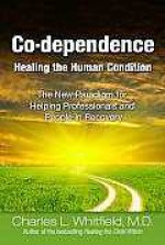 Co-Dependence - Healing the Human Condition - Charles L. Whitfield